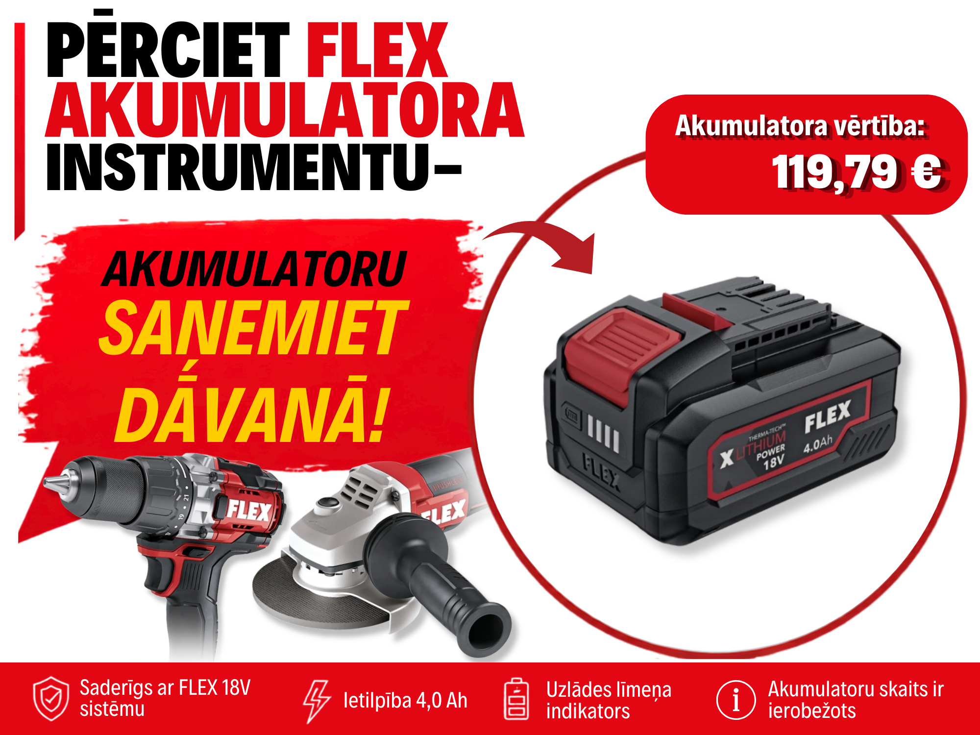 Pērc FLEX akumulatora instrumentu un saņem akumulatoru DĀVANĀ!